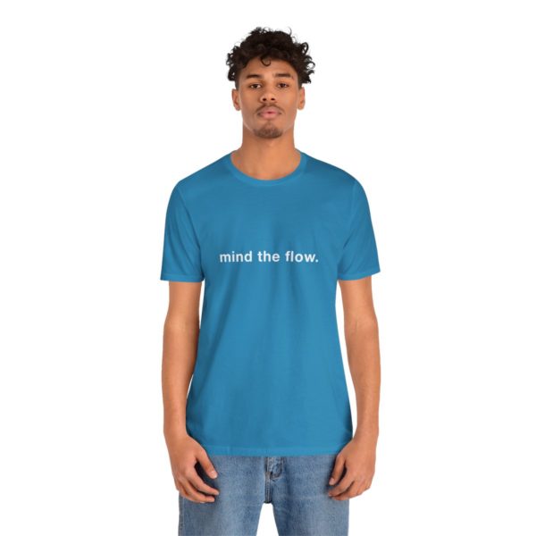 "mind the flow" unisex tee - Image 53
