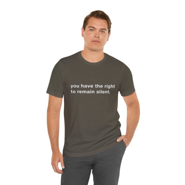 "you have the right to remain silent" unisex tee - Image 49
