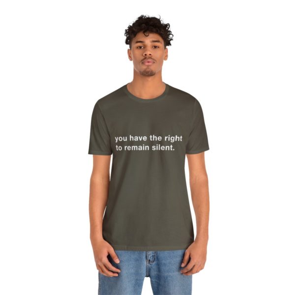 "you have the right to remain silent" unisex tee - Image 53