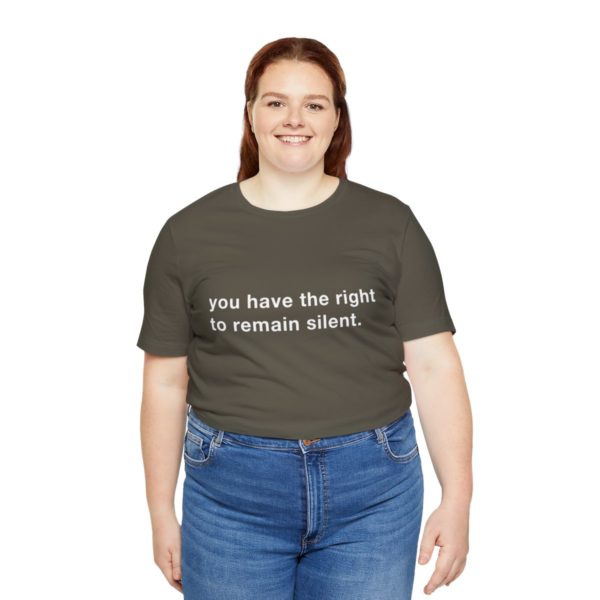"you have the right to remain silent" unisex tee - Image 55