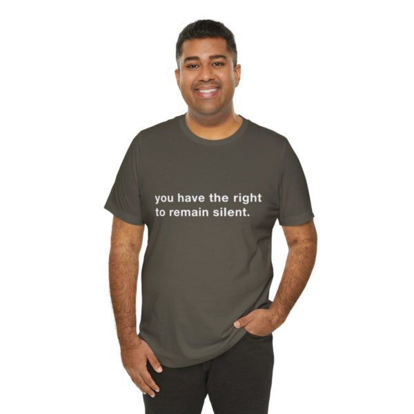 "you have the right to remain silent" unisex tee - Image 56