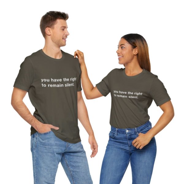 "you have the right to remain silent" unisex tee - Image 58