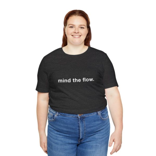 "mind the flow" unisex tee - Image 61