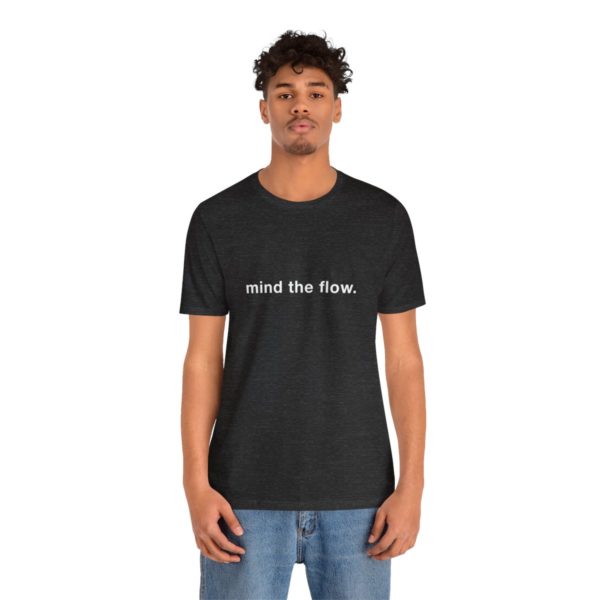 "mind the flow" unisex tee - Image 65