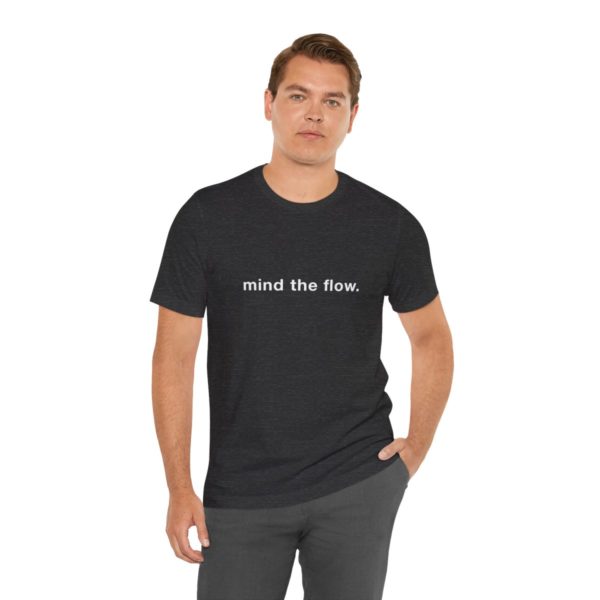 "mind the flow" unisex tee - Image 67