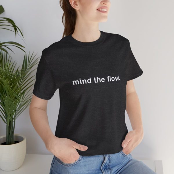"mind the flow" unisex tee - Image 69
