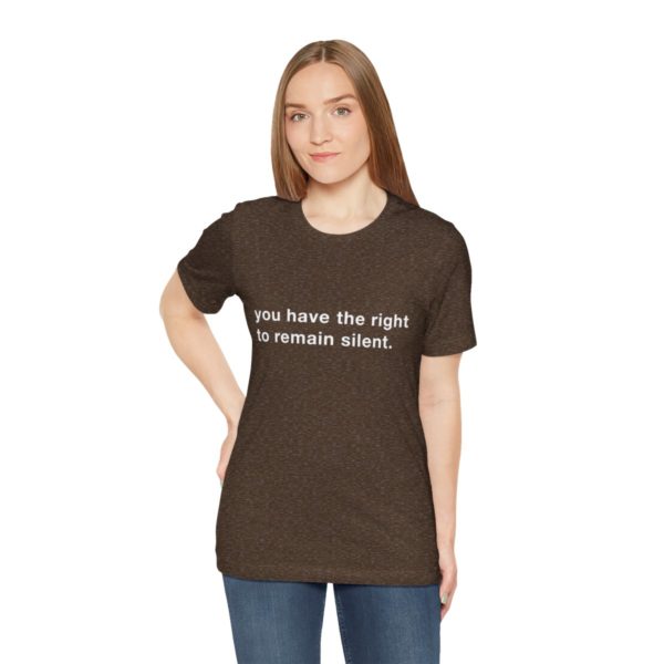 "you have the right to remain silent" unisex tee - Image 42