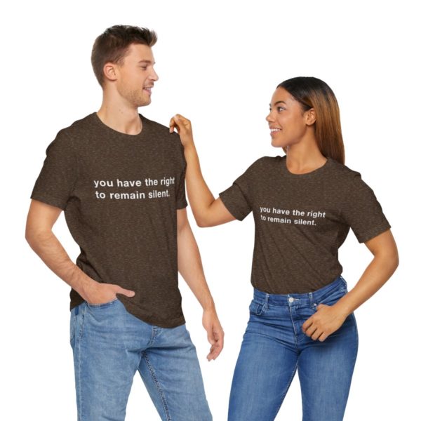 "you have the right to remain silent" unisex tee - Image 46