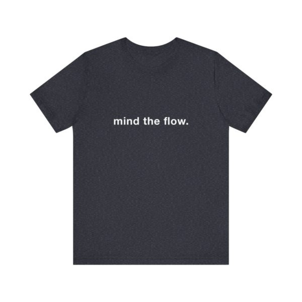 "mind the flow" unisex tee - Image 74