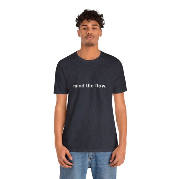 "mind the flow" unisex tee - Image 77