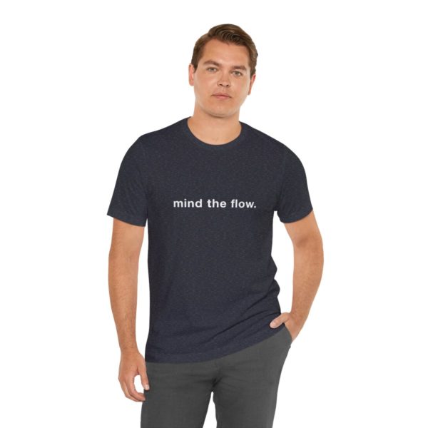 "mind the flow" unisex tee - Image 79