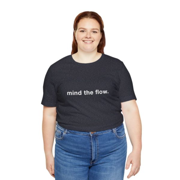 "mind the flow" unisex tee - Image 73