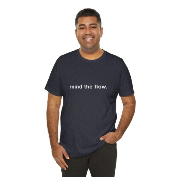 "mind the flow" unisex tee - Image 80