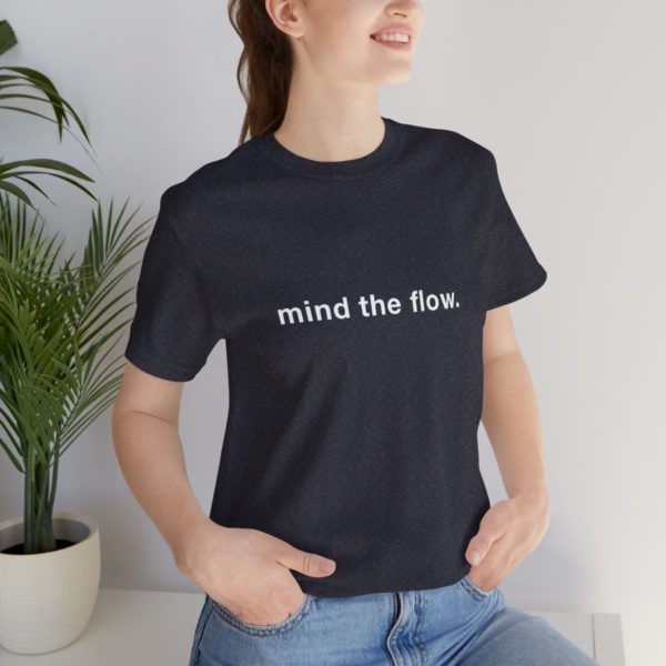 "mind the flow" unisex tee - Image 81