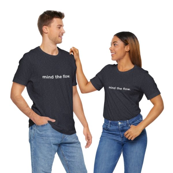 "mind the flow" unisex tee - Image 82