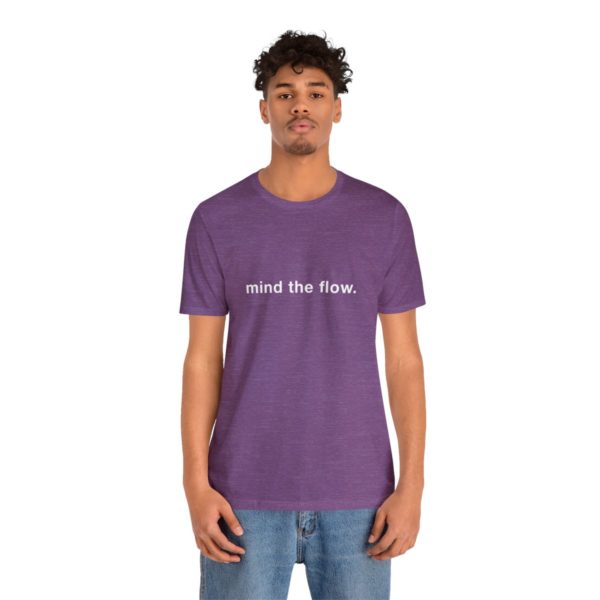 "mind the flow" unisex tee - Image 101