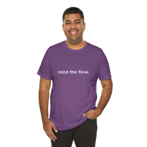 "mind the flow" unisex tee - Image 104