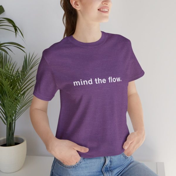 "mind the flow" unisex tee - Image 105