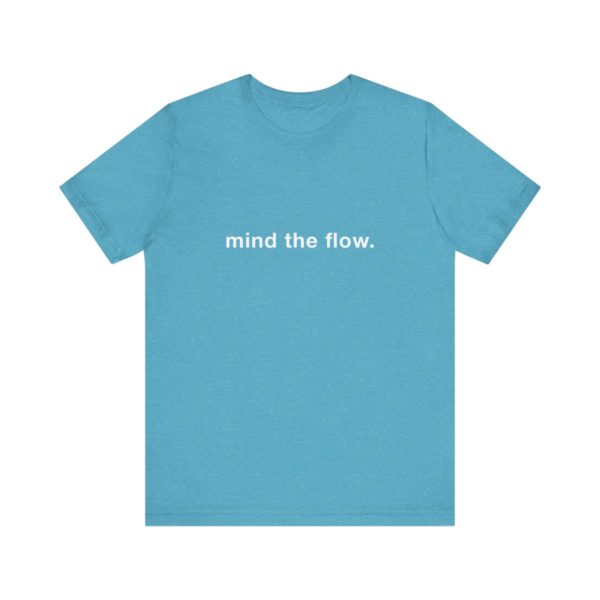 "mind the flow" unisex tee - Image 86