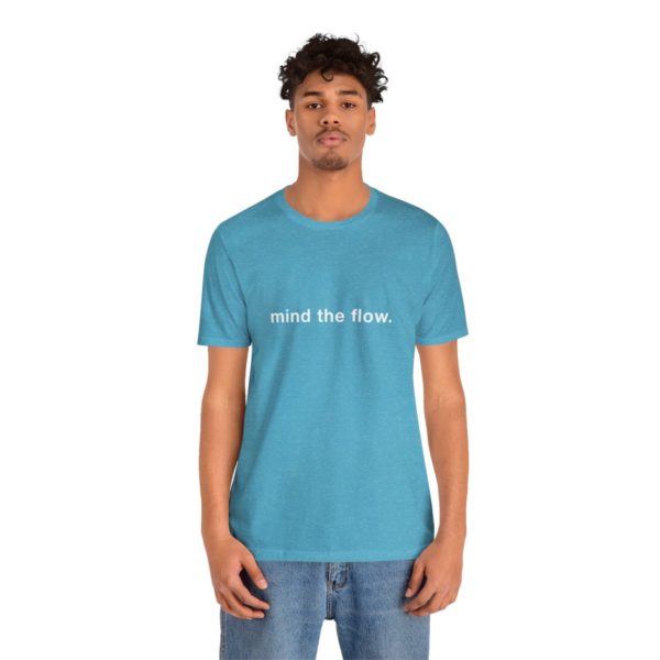 "mind the flow" unisex tee - Image 89