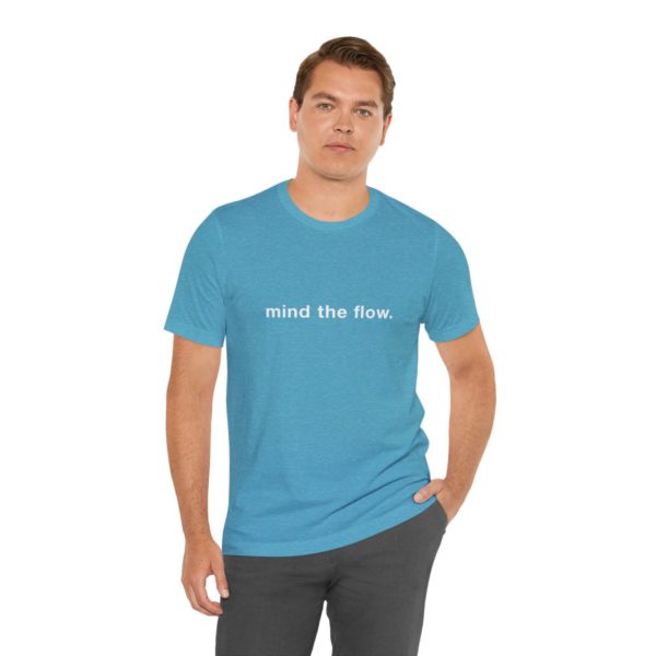 "mind the flow" unisex tee - Image 91