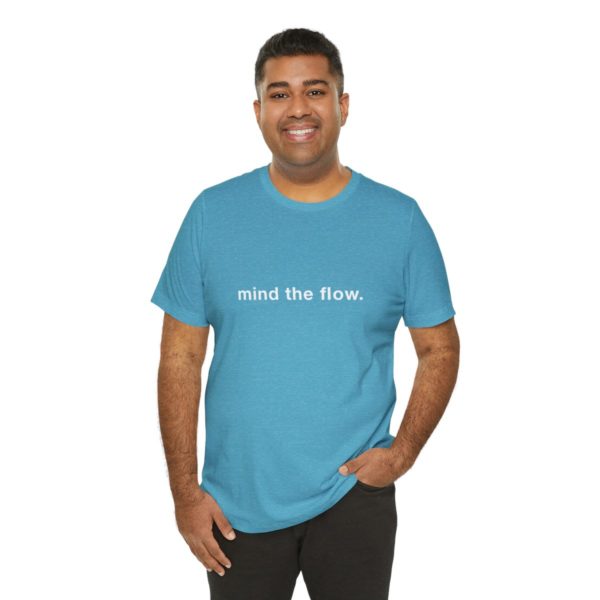 "mind the flow" unisex tee - Image 92