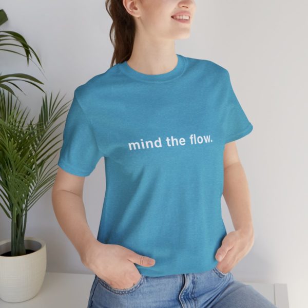 "mind the flow" unisex tee - Image 93