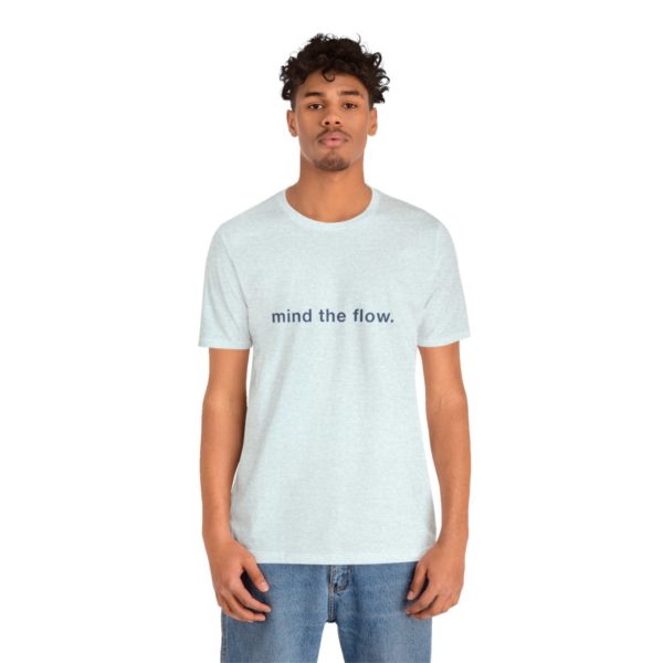 "mind the flow" unisex tee - Image 5