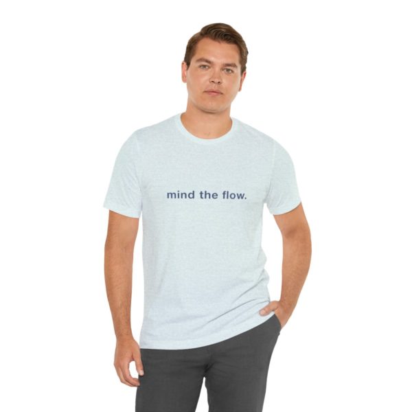 "mind the flow" unisex tee - Image 7