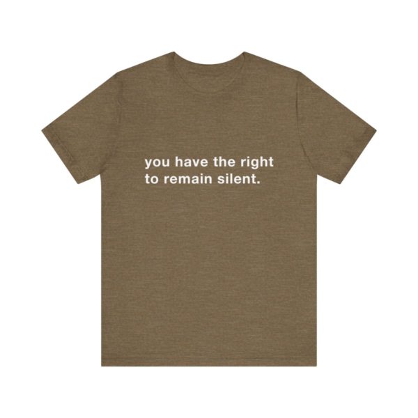 "you have the right to remain silent" unisex tee - Image 26