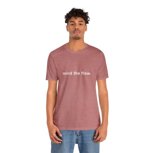 "mind the flow" unisex tee - Image 17