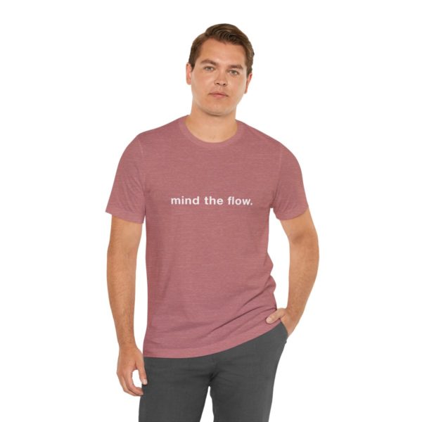 "mind the flow" unisex tee - Image 19