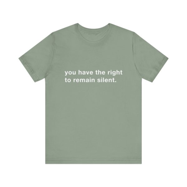 "you have the right to remain silent" unisex tee - Image 86