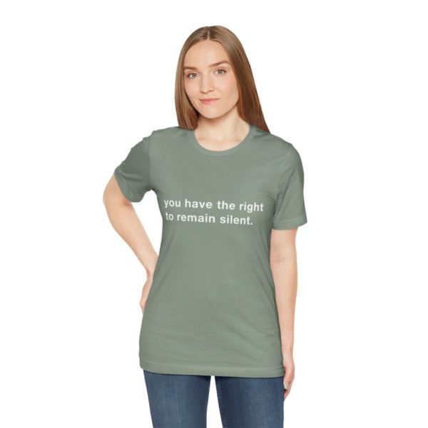 "you have the right to remain silent" unisex tee - Image 90