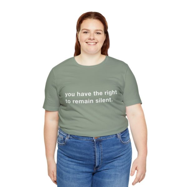 "you have the right to remain silent" unisex tee - Image 91